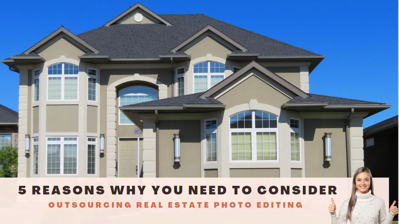 Why you Need to Consider Outsourcing Real Estate Photo Editing